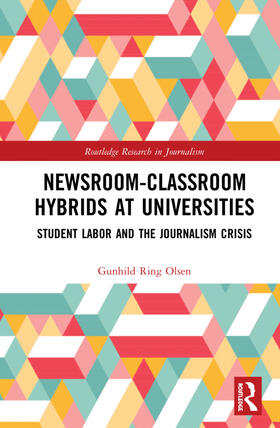 Olsen |  Newsroom-Classroom Hybrids at Universities | Buch |  Sack Fachmedien