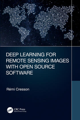 Cresson |  Deep Learning for Remote Sensing Images with Open Source Software | Buch |  Sack Fachmedien