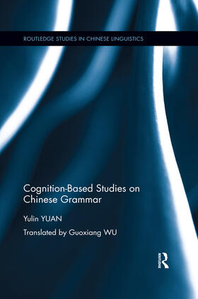 Yuan |  Cognition-Based Studies on Chinese Grammar | Buch |  Sack Fachmedien