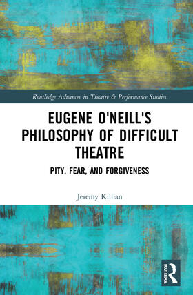 Killian |  Eugene O'Neill's Philosophy of Difficult Theatre | Buch |  Sack Fachmedien