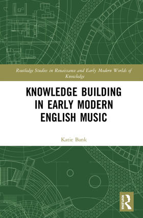 Bank |  Knowledge Building in Early Modern English Music | Buch |  Sack Fachmedien