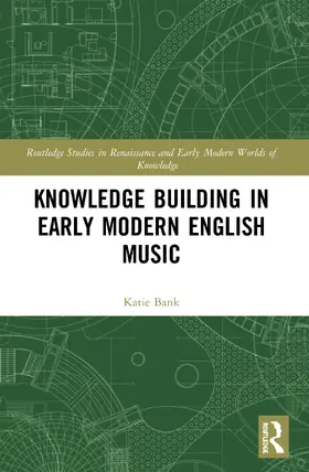 Bank | Knowledge Building in Early Modern English Music | Buch | 978-0-367-51972-8 | sack.de