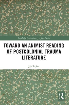 Rajiva |  Toward an Animist Reading of Postcolonial Trauma Literature | Buch |  Sack Fachmedien
