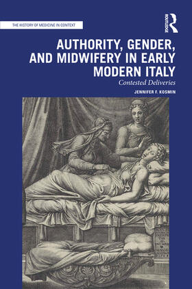 Kosmin |  Authority, Gender, and Midwifery in Early Modern Italy | Buch |  Sack Fachmedien