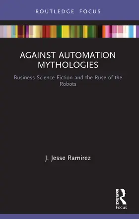 Ramirez |  Against Automation Mythologies | Buch |  Sack Fachmedien