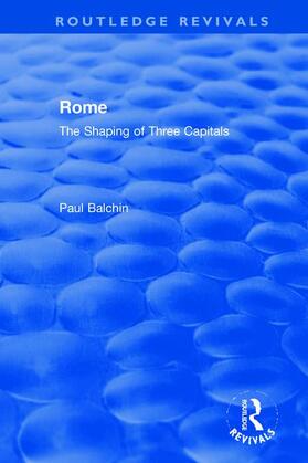 Balchin |  Rome: The Shaping of Three Capitals | Buch |  Sack Fachmedien