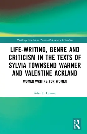 Granne |  Life-Writing, Genre and Criticism in the Texts of Sylvia Townsend Warner and Valentine Ackland | Buch |  Sack Fachmedien