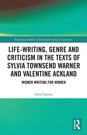 Granne |  Life-Writing, Genre and Criticism in the Texts of Sylvia Townsend Warner and Valentine Ackland | Buch |  Sack Fachmedien