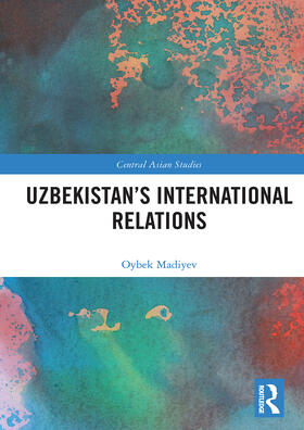 Madiyev |  Uzbekistan's International Relations | Buch |  Sack Fachmedien