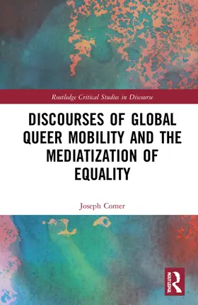 Comer |  Discourses of Global Queer Mobility and the Mediatization of Equality | Buch |  Sack Fachmedien