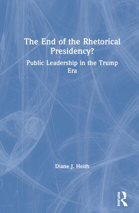 Heith |  The End of the Rhetorical Presidency? | Buch |  Sack Fachmedien