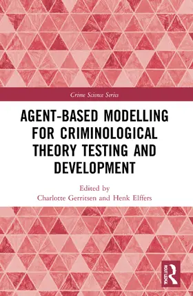 Gerritsen / Elffers |  Agent-Based Modelling for Criminological Theory Testing and Development | Buch |  Sack Fachmedien