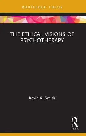 Smith |  The Ethical Visions of Psychotherapy | Buch |  Sack Fachmedien