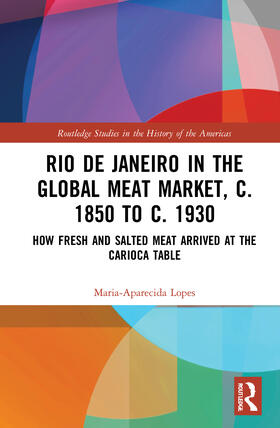 Lopes |  Rio de Janeiro in the Global Meat Market, c. 1850 to c. 1930 | Buch |  Sack Fachmedien