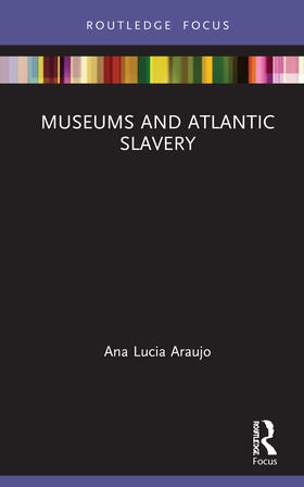 Araujo |  Museums and Atlantic Slavery | Buch |  Sack Fachmedien