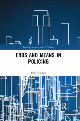 Kleinig |  Ends and Means in Policing | Buch |  Sack Fachmedien
