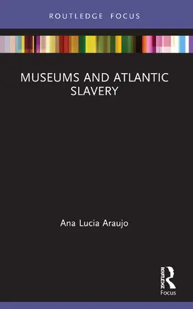 Araujo |  Museums and Atlantic Slavery | Buch |  Sack Fachmedien