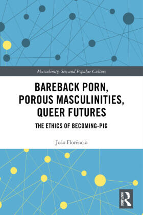 Florencio / Florêncio |  Bareback Porn, Porous Masculinities, Queer Futures | Buch |  Sack Fachmedien