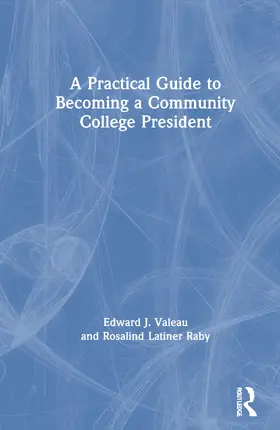 Valeau / Latiner Raby |  A Practical Guide to Becoming a Community College President | Buch |  Sack Fachmedien