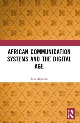 Akpabio |  African Communication Systems and the Digital Age | Buch |  Sack Fachmedien