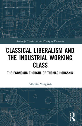 Mingardi |  Classical Liberalism and the Industrial Working Class | Buch |  Sack Fachmedien