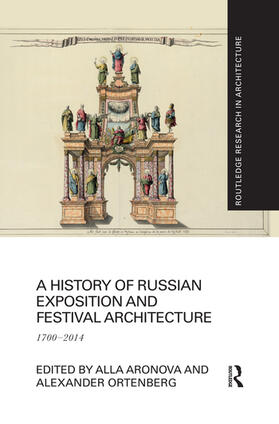 Aronova / Ortenberg |  A History of Russian Exposition and Festival Architecture | Buch |  Sack Fachmedien