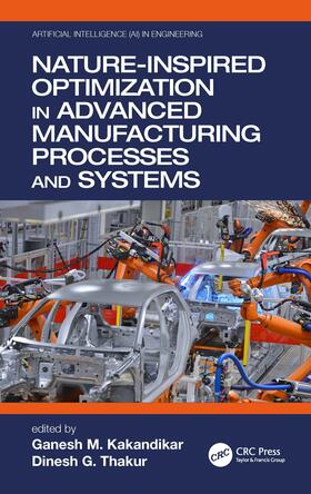 Kakandikar / Thakur |  Nature-Inspired Optimization in Advanced Manufacturing Processes and Systems | Buch |  Sack Fachmedien