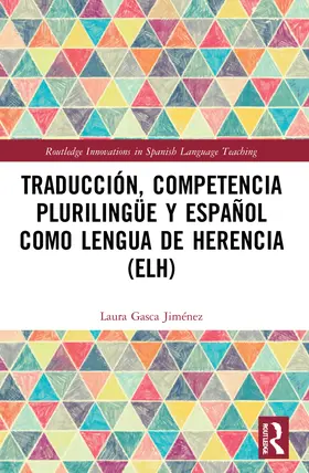 Gasca Jiménez |  Traduccio¿n, competencia plurilingu¿e y espan¿ol como lengua de herencia (ELH) | Buch |  Sack Fachmedien