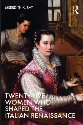 Ray |  Twenty-Five Women Who Shaped the Italian Renaissance | Buch |  Sack Fachmedien