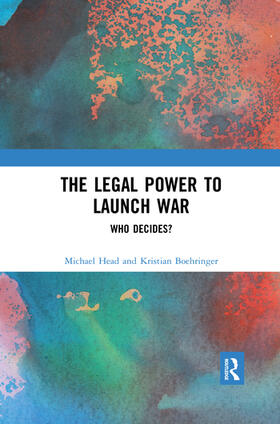 Head / Boehringer |  The Legal Power to Launch War | Buch |  Sack Fachmedien