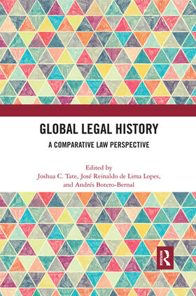 Tate / Botero-Bernal / Reinaldo de Lima Lopes |  Global Legal History | Buch |  Sack Fachmedien