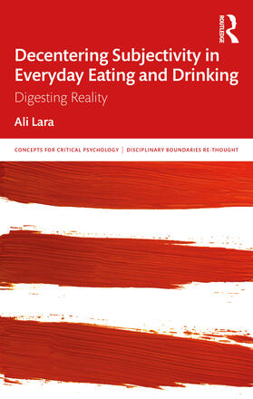 Lara |  Decentering Subjectivity in Everyday Eating and Drinking | Buch |  Sack Fachmedien