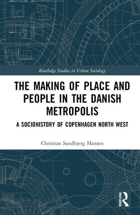 Hansen |  The Making of Place and People in the Danish Metropolis | Buch |  Sack Fachmedien