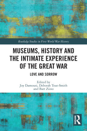 Ziino / Damousi / Tout-Smith |  Museums, History and the Intimate Experience of the Great War | Buch |  Sack Fachmedien