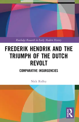 Ridley |  Frederik Hendrik and the Triumph of the Dutch Revolt | Buch |  Sack Fachmedien