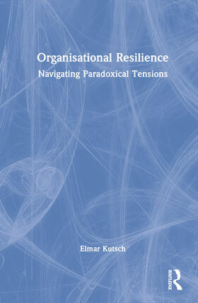 Kutsch |  Organisational Resilience | Buch |  Sack Fachmedien