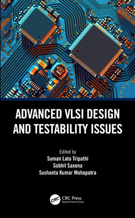 Tripathi / Saxena / Mohapatra |  Advanced VLSI Design and Testability Issues | Buch |  Sack Fachmedien