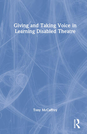 McCaffrey |  Giving and Taking Voice in Learning Disabled Theatre | Buch |  Sack Fachmedien
