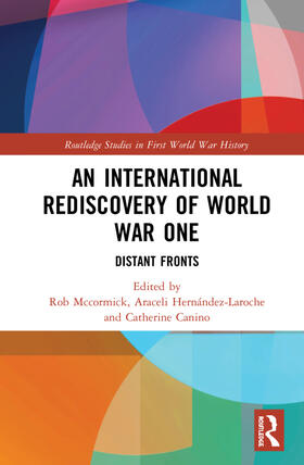 McCormick / Hernández-Laroche / Canino |  An International Rediscovery of World War One | Buch |  Sack Fachmedien