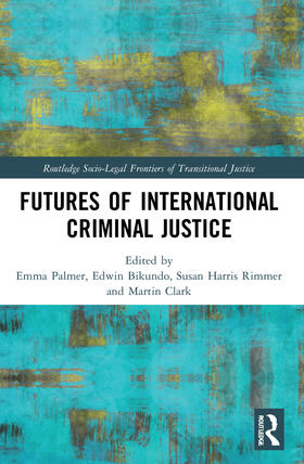 Palmer / Bikundo / Harris Rimmer |  Futures of International Criminal Justice | Buch |  Sack Fachmedien