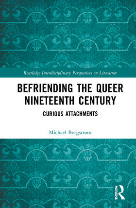 Borgstrom |  Befriending the Queer Nineteenth Century | Buch |  Sack Fachmedien