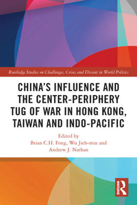 Fong / Wu / Nathan |  China's Influence and the Center-periphery Tug of War in Hong Kong, Taiwan and Indo-Pacific | Buch |  Sack Fachmedien
