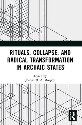 Murphy |  Rituals, Collapse, and Radical Transformation in Archaic States | Buch |  Sack Fachmedien