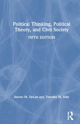 DeLue / Dale |  Political Thinking, Political Theory, and Civil Society | Buch |  Sack Fachmedien