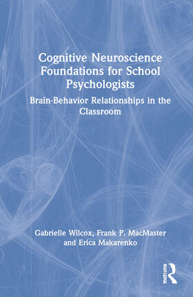 Wilcox / MacMaster / Makarenko |  Cognitive Neuroscience Foundations for School Psychologists | Buch |  Sack Fachmedien