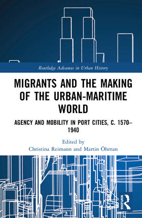 Reimann / Öhman |  Migrants and the Making of the Urban-Maritime World | Buch |  Sack Fachmedien