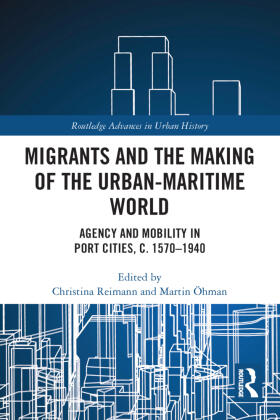 Reimann / Ohman / Öhman |  Migrants and the Making of the Urban-Maritime World | Buch |  Sack Fachmedien