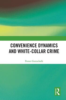 Gottschalk |  Convenience Dynamics and White-Collar Crime | Buch |  Sack Fachmedien