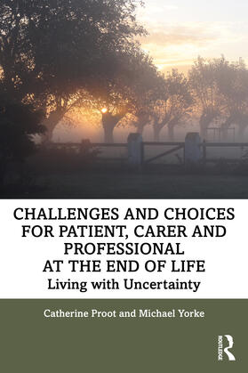 Proot / Yorke |  Challenges and Choices for Patient, Carer and Professional at the End of Life | Buch |  Sack Fachmedien