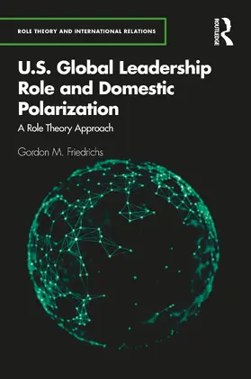 Friedrichs |  U.S. Global Leadership Role and Domestic Polarization | Buch |  Sack Fachmedien